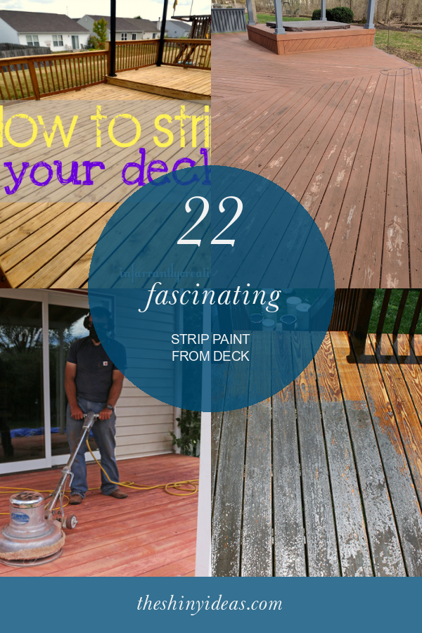22 Fascinating Strip Paint From Deck Home, Family, Style and Art Ideas